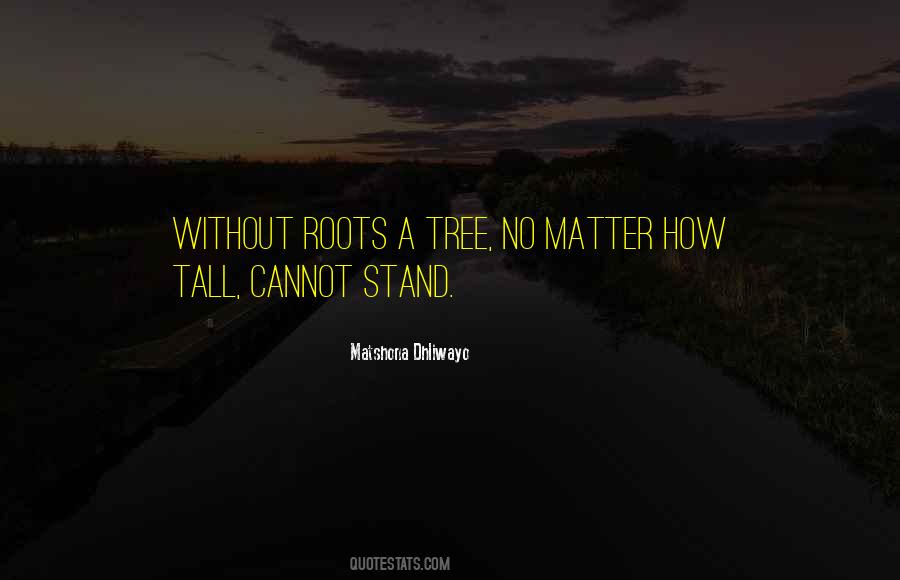 Roots How Quotes #1276124