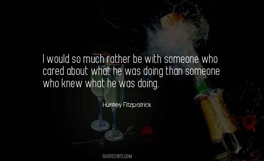 Be With Someone Who Quotes #1224766