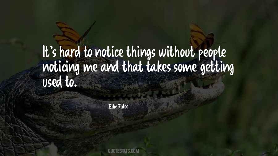 Quotes About Noticing Me #104790