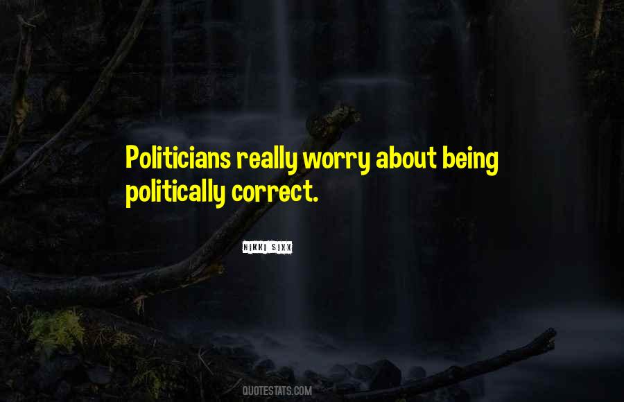 Not Being Politically Correct Quotes #1523763
