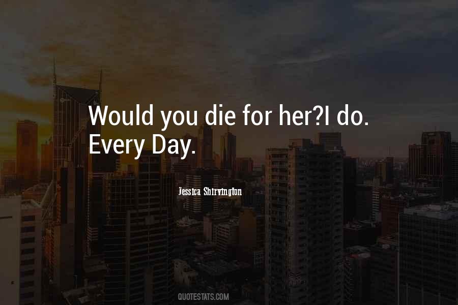 Die For Her Quotes #712725