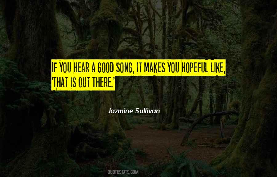 I Can Hear Your Song Quotes #10539