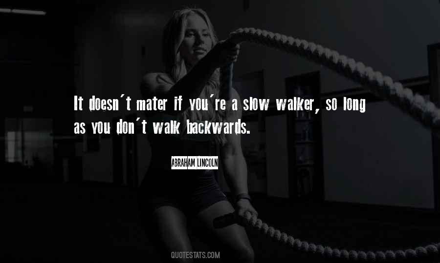 Quotes About Slow Walkers #1240593