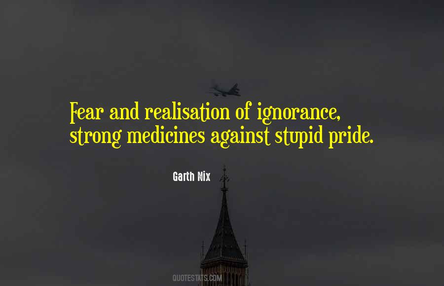 Quotes About Ignorance And Fear #1332347