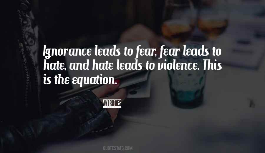 Quotes About Ignorance And Fear #1589332