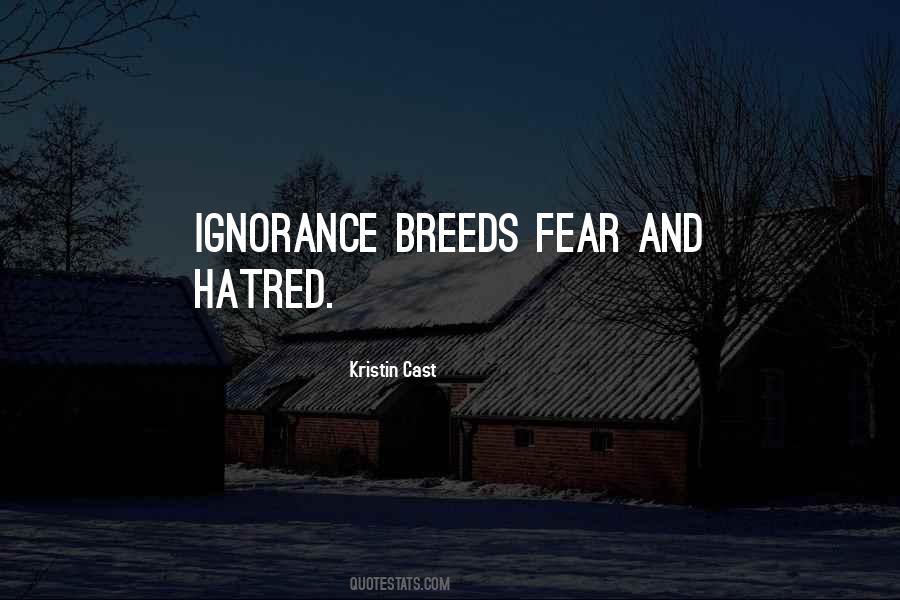 Quotes About Ignorance And Fear #1752494