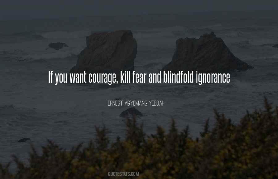 Quotes About Ignorance And Fear #1767850