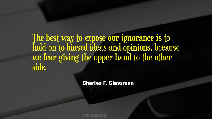 Quotes About Ignorance And Fear #305223