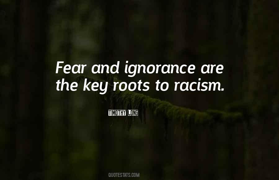 Quotes About Ignorance And Fear #355580