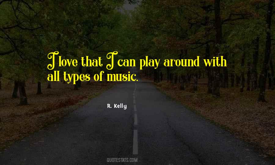 Quotes About Types Of Music #1486013