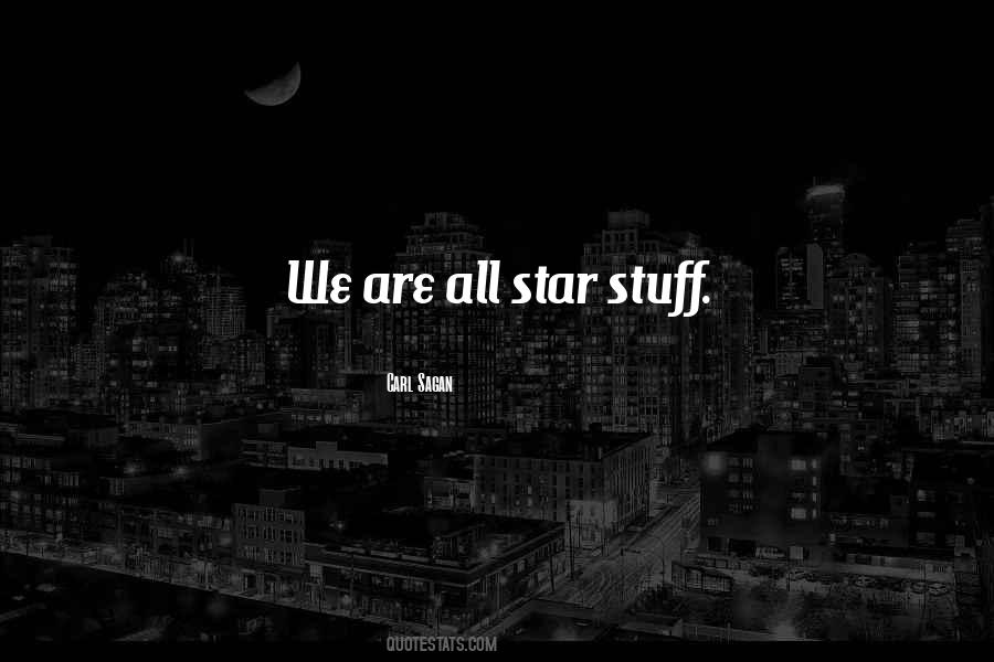 Quotes About Star Stuff #513244