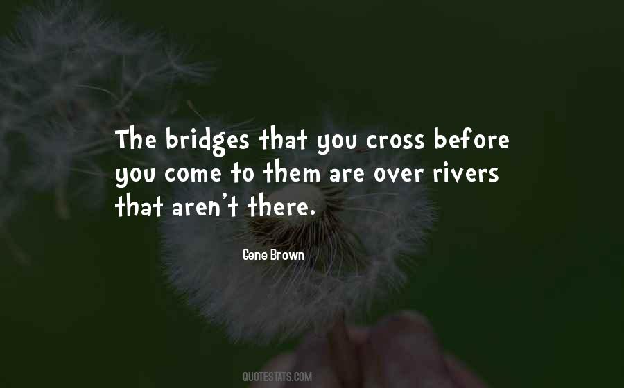 Quotes About Rivers And Bridges #1779269