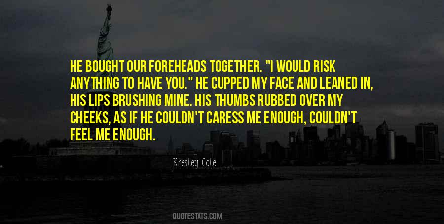 Caress Your Face Quotes #639226