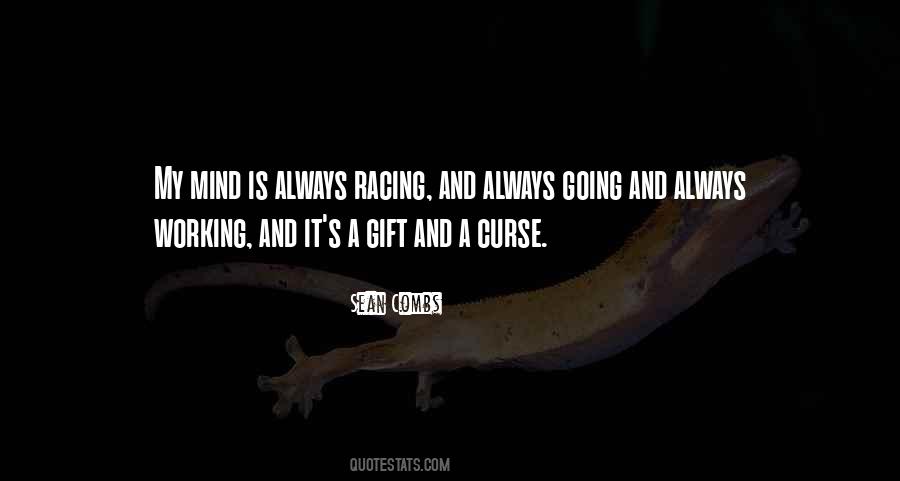 Mind Is Racing Quotes #383925