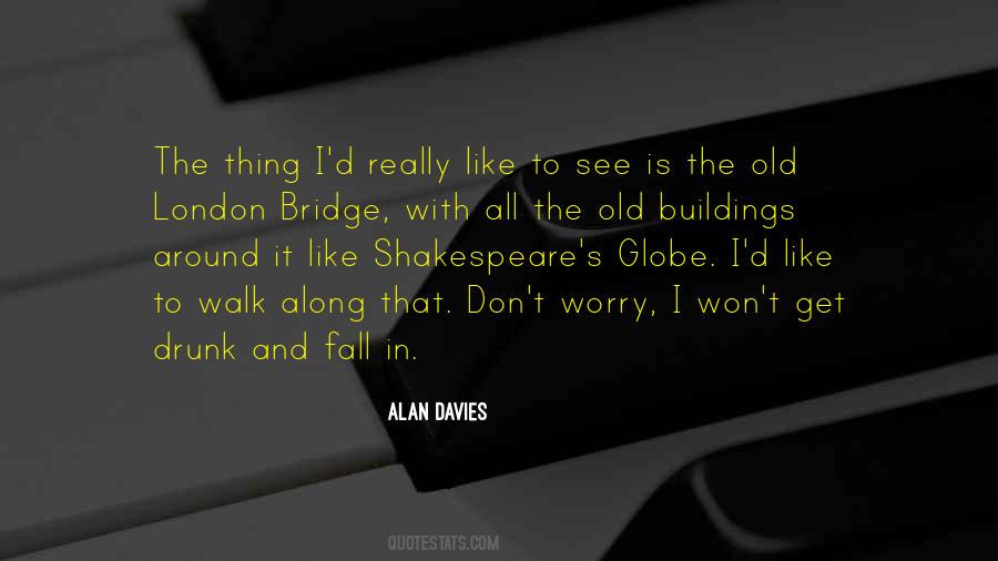 Quotes About Shakespeare's Globe #1108360