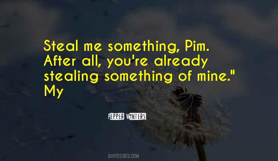 Quotes About Stealing Something #1075796