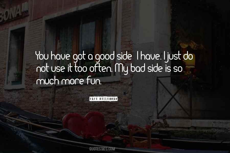 Quotes About Good And Bad Side #7882