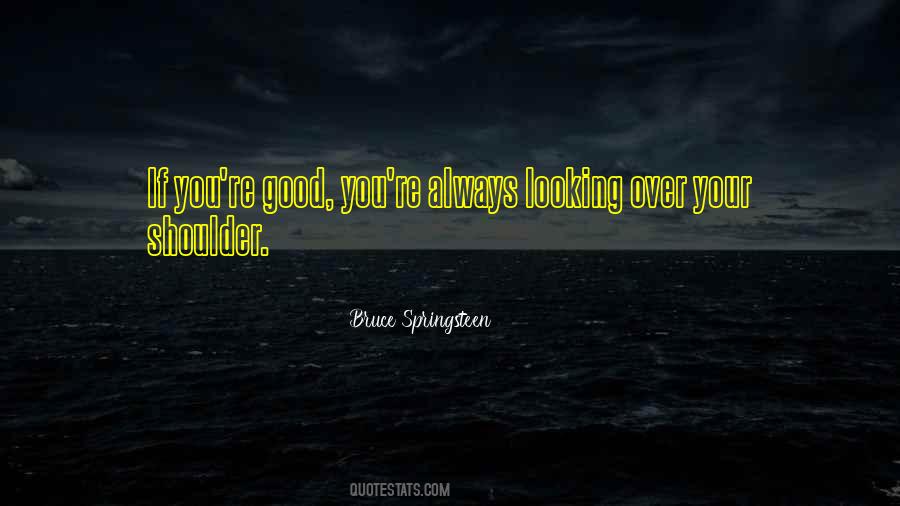 Quotes About Looking Over Your Shoulder #1465961