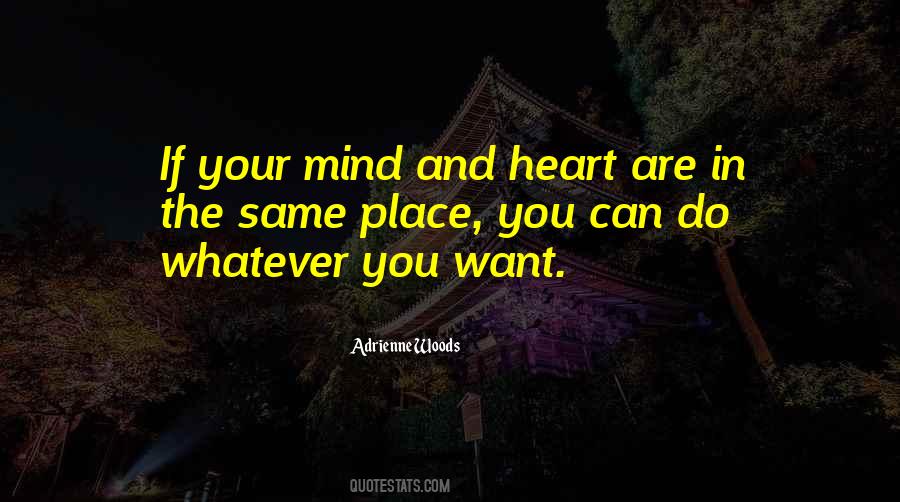 Quotes About Your Mind And Heart #1235316