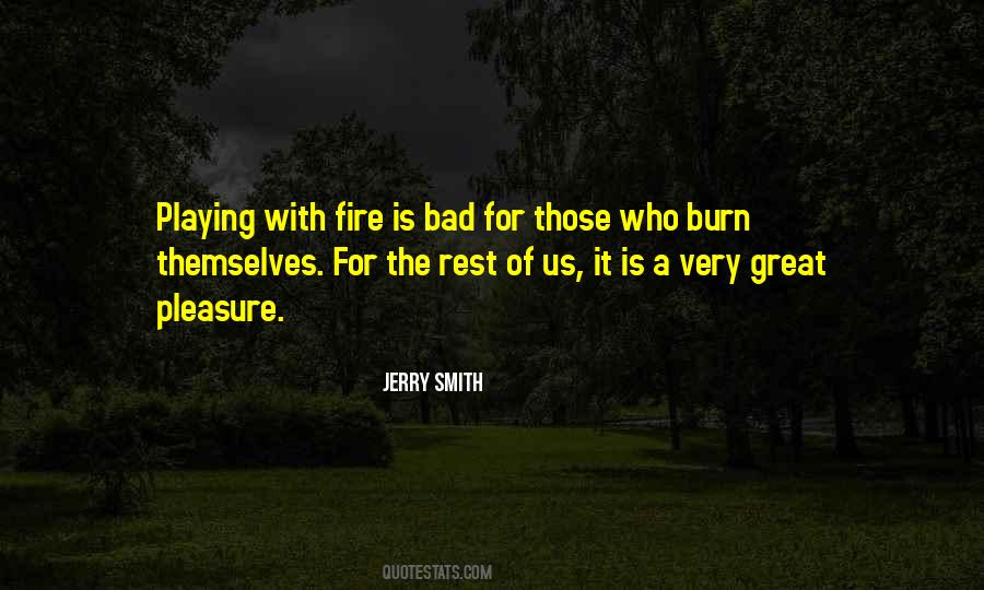 Quotes About Playing With Fire #1428926