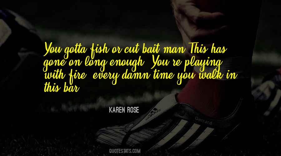 Quotes About Playing With Fire #1683128