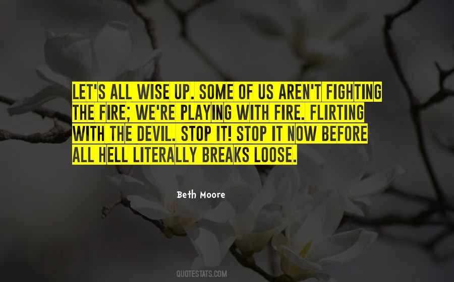 Quotes About Playing With Fire #895300
