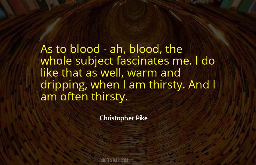 Quotes About Dripping #1436393