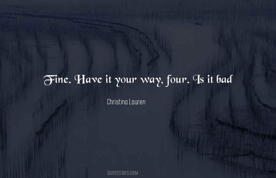 Have It Your Way Quotes #1597750