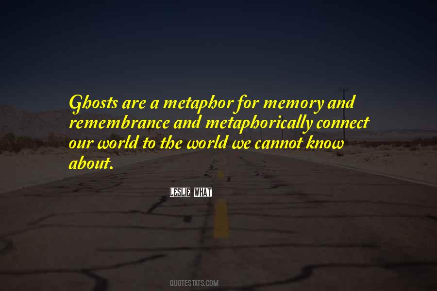 Quotes About Ghosts And Memories #1816910