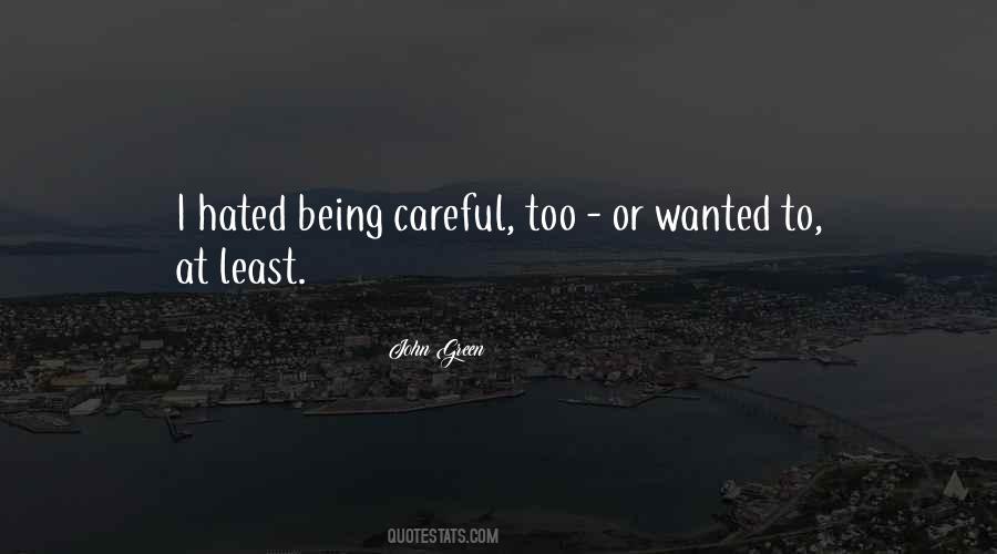 Quotes About Being Careful #256482