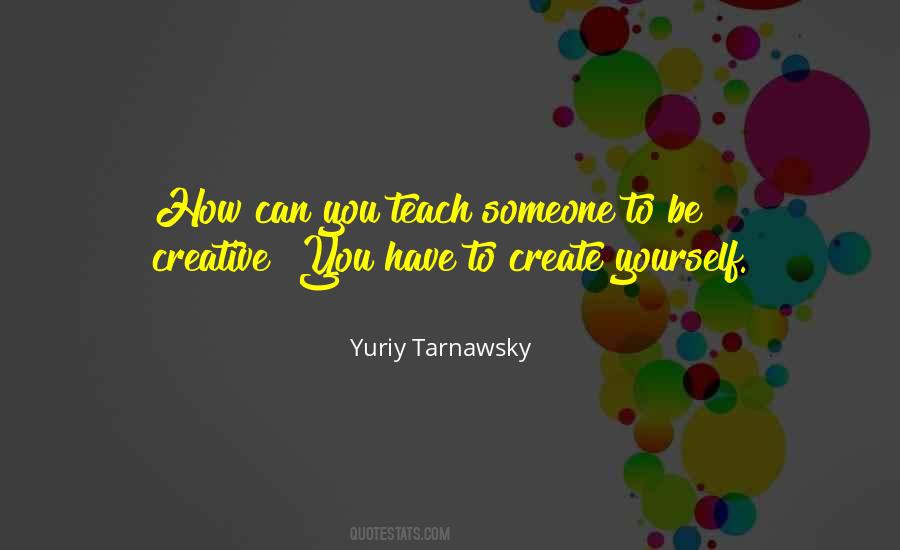Create Yourself Quotes #1824134