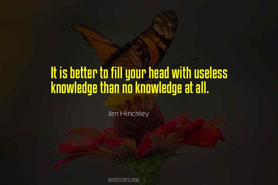 Quotes About Useless Knowledge #1100215