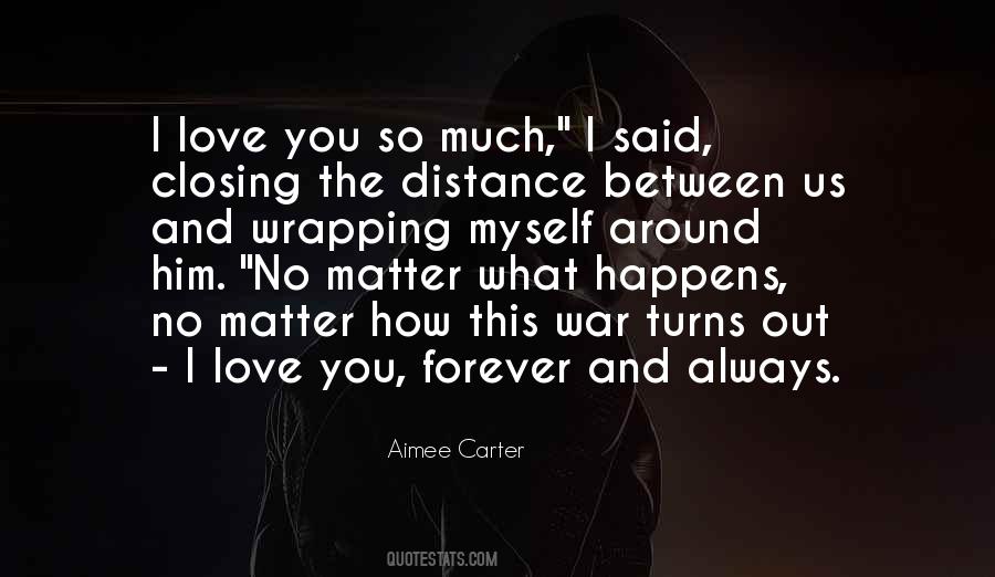 Quotes About No Matter What Happens I'll Always Love You #1327691