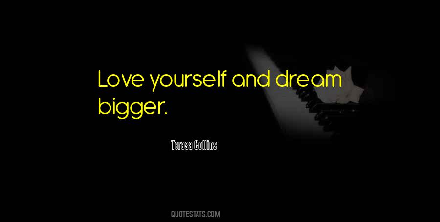 Love Bigger Quotes #460837