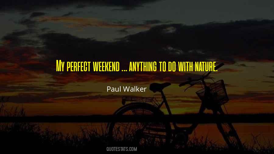 Quotes About A Perfect Weekend #1853241