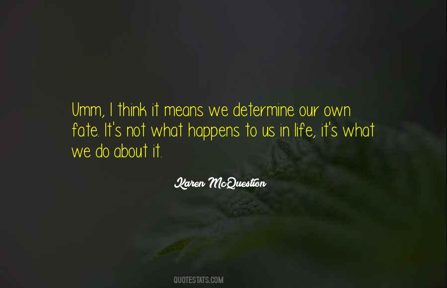 Quotes About What Happens In Life #522321