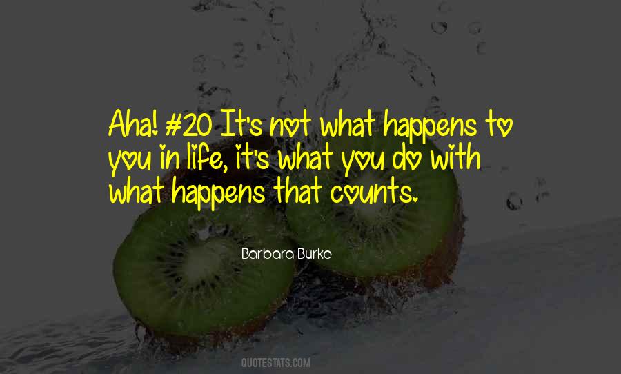 Quotes About What Happens In Life #526559