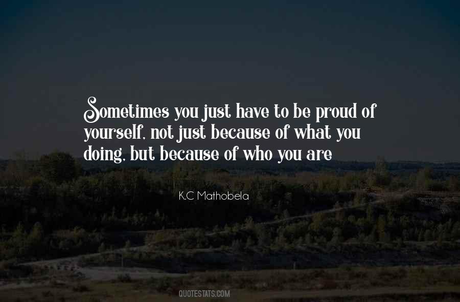 Quotes About Being Proud Of Who You Are #798270
