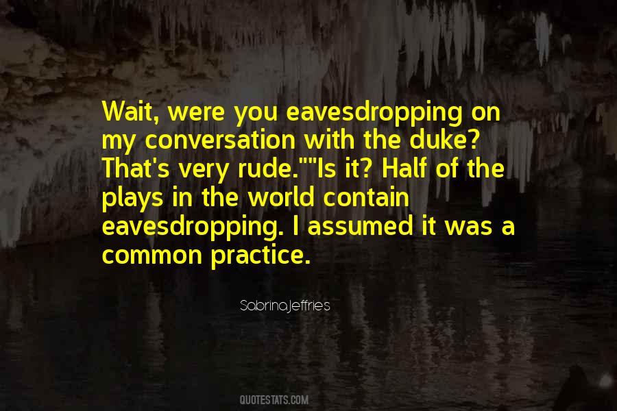 Quotes About Eavesdropping #198029