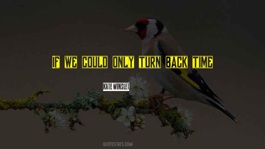 Quotes About Turn Back Time #604813