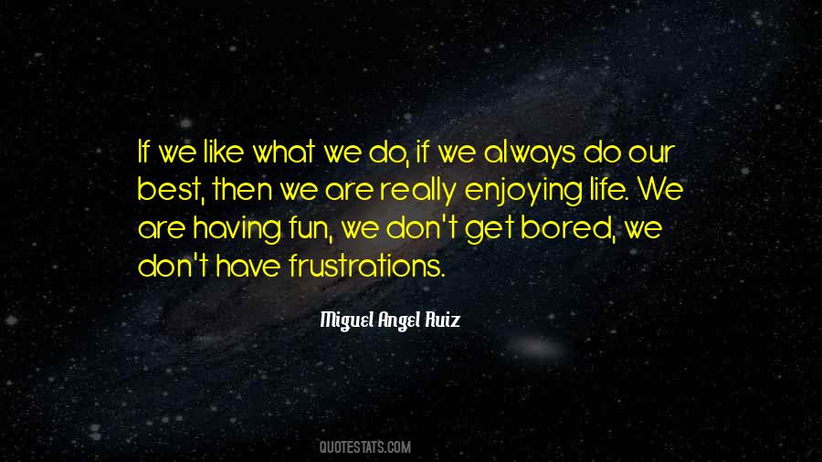 Quotes About Enjoying Life And Having Fun #1214133