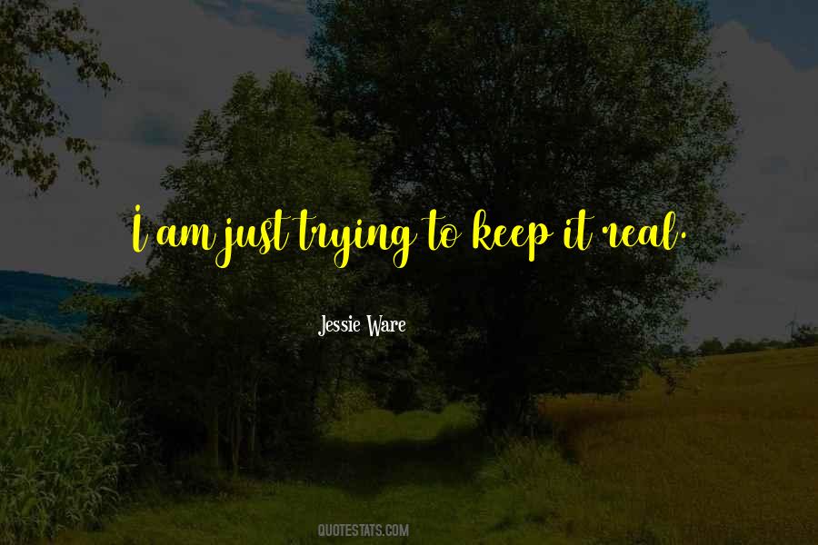 Quotes About I Keep It Real #553450