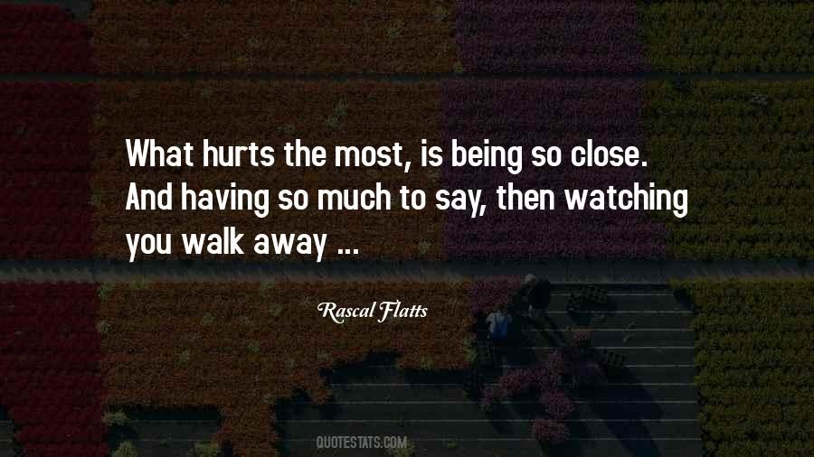 Quotes About Watching You Walk Away #752166