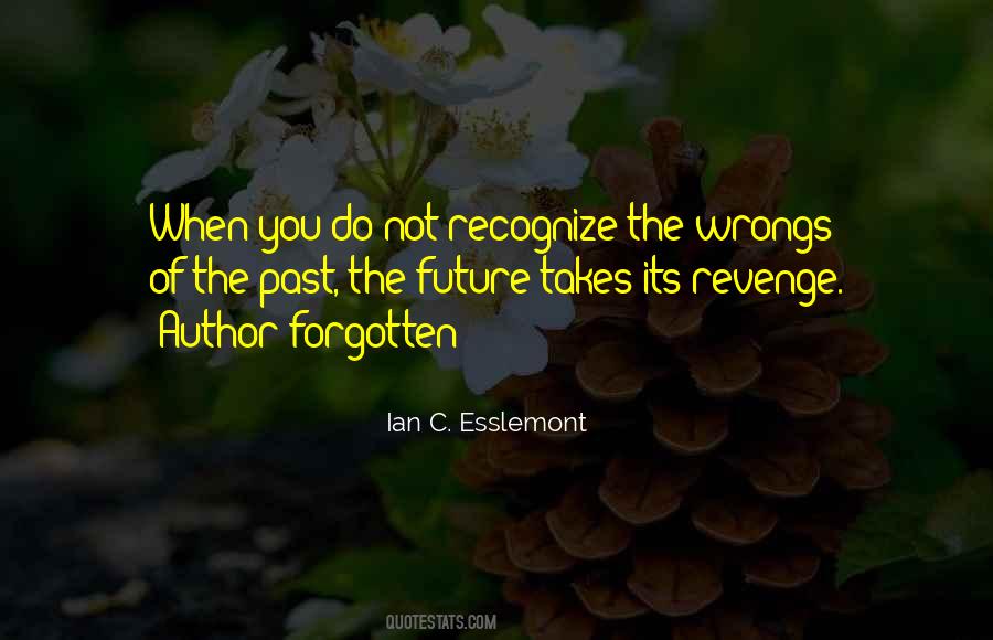 Quotes About Past Wrongs #1137531