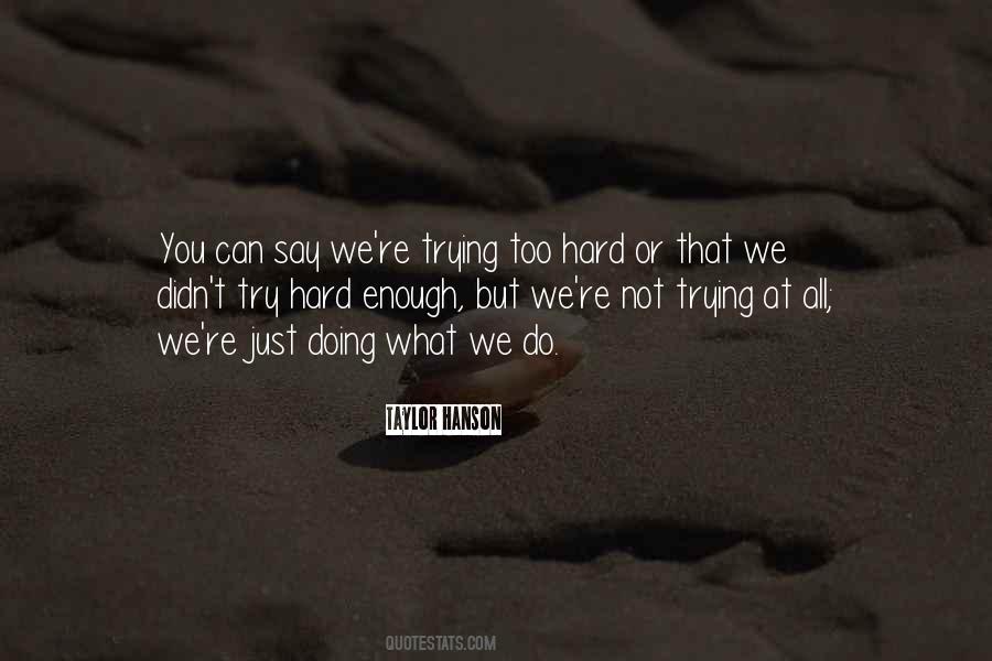 Quotes About Not Trying Hard Enough #1473694