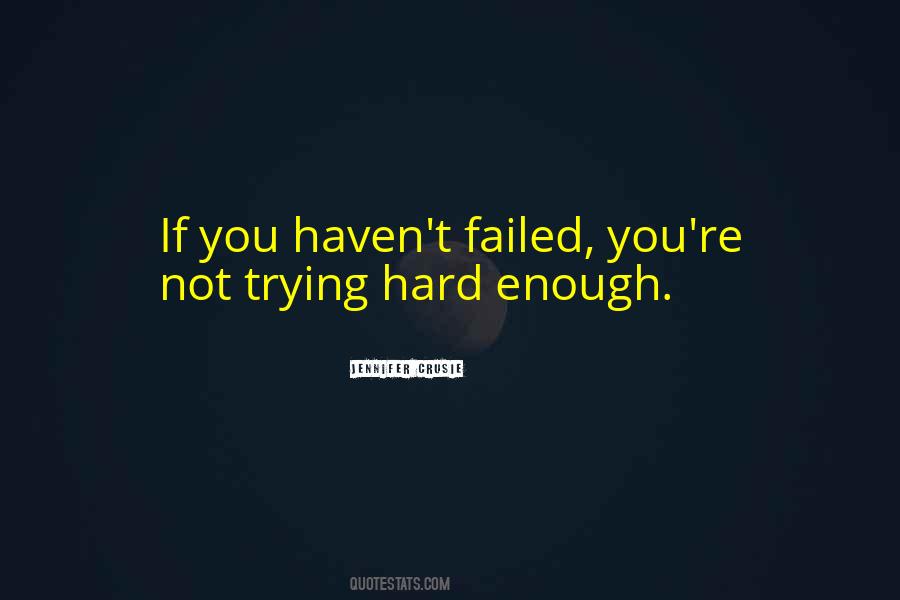 Quotes About Not Trying Hard Enough #1591757