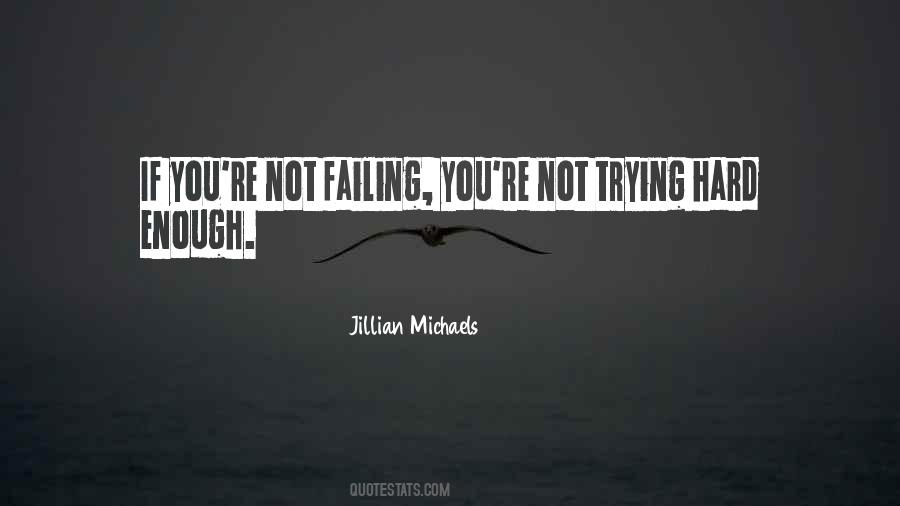 Quotes About Not Trying Hard Enough #1785948