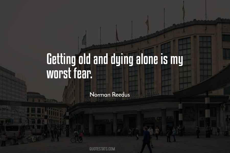Quotes About Fear Of Dying Alone #577327