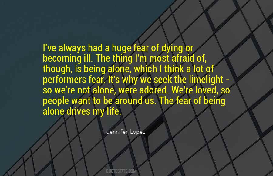Quotes About Fear Of Dying Alone #798968