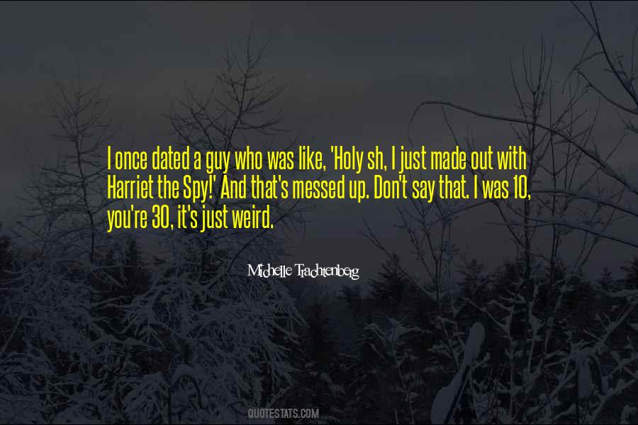 You Made It Weird Quotes #767961